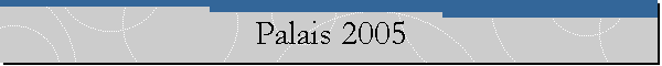 Palais 2005